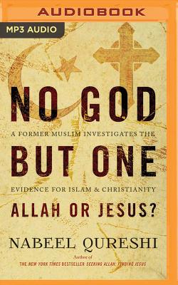 No God But One: Allah or Jesus?: A Former Muslim Investigates the Evidence for Islam and Christianity - Qureshi, Nabeel (Read by)