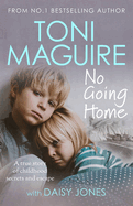 No Going Home: From the No.1 bestseller: A true story of childhood secrets and escape, for fans of Cathy Glass