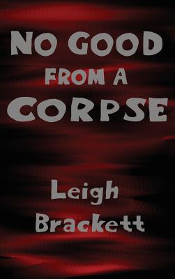 No Good from a Corpse - Brackett, Leigh