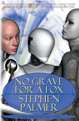 No Grave for a Fox: A Beautiful Intelligence novel - Palmer, Stephen, Professor