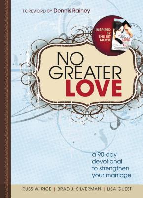 No Greater Love: A 90-Day Devotional for Couples - Rice, Russ, and Silverman, Brad, and Guest, Lisa