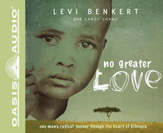 No Greater Love: One Man's Radical Journey Through the Heart of Ethiopia