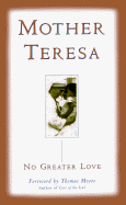 No Greater Love - Mother Teresa of Calcutta, and Moore, Thomas (Foreword by)