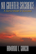 No Greater Sacrifice: A Son's Model to Success