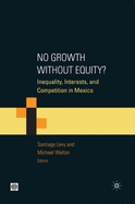 No Growth Without Equity?: Inequality, Interests, and Competition in Mexico