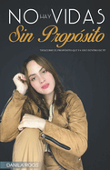 No Hay Vidas Sin Propsito