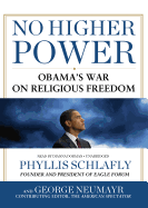 No Higher Power: Obama's War on Religious Freedom - Schlafly, Phyllis, and Neumayr, George, and Dorman, Dianna (Read by)