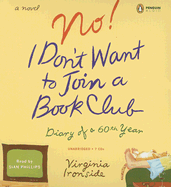 No! I Don't Want to Join a Book Club: Diary of a 60th Year - Ironside, Virginia, and Phillips, Sian (Read by)