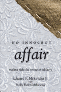 No Innocent Affair: Making Right the Wrong of Adultery