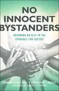 No Innocent Bystanders: Becoming an Ally in the Struggle for Justice