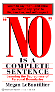 No Is a Complete Sentence - Leboutillier, Megan