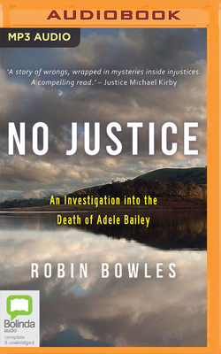 No Justice: An Investigation Into the Death of Adele Bailey - Bowles, Robin, and Lyons, Susan (Read by)