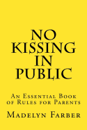 No Kissing in Public: An Essential Book of Rules for Parents