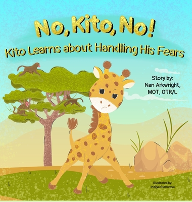 No, Kito, No!: Kito Learns About Handling His Fears - Mot Otrl, Nan Arkwright