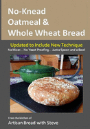 No-Knead Oatmeal & Whole Wheat Bread: From the Kitchen of Artisan Bread with Steve