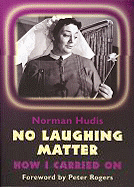 No Laughing Matter: How I Carried on