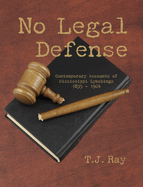 No Legal Defense: Contemporary Accounts of Mississippi Lynchings 1835 - 1964