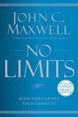 No Limits: Blow the Cap Off Your Capacity - Maxwell, John C