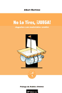 No Lo Tires, Juega!: Juguetes Con Materiales Usados