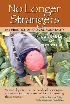 No Longer Strangers: The Practice of Radical Hospitality - Cross, Margaret Kimball, and Taylor, Wendy J