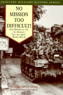 No Mission Too Difficult!: Old Buddies of the 1st Division Tell All about World War II