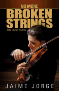 No More Broken Strings: The Early Years