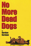 No More Dead Dogs - Korman, Gordon