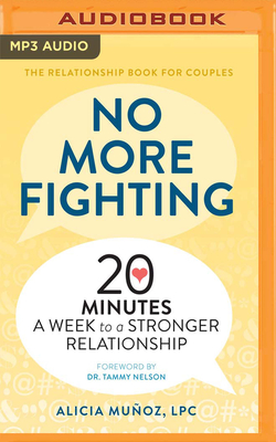 No More Fighting: 20 Minutes a Week to a Stronger Relationship - Muoz, Alicia, Lpc, and Nelson, Tammy, Dr. (Foreword by), and Ryan, Allyson (Read by)