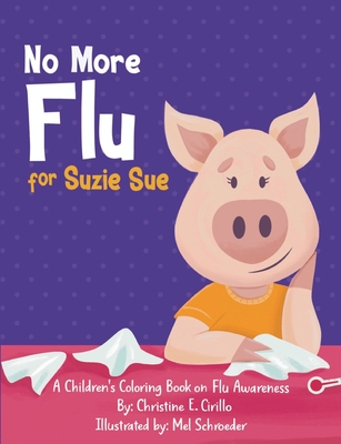 No More Flu for Suzie Sue: A Children's Coloring Book on Flu Awareness - Cirillo, Christine E