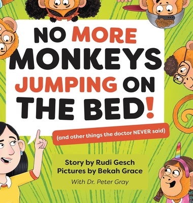 No More Monkeys Jumping On The Bed! - Gesch, Rudi, and Grace, Bekah, and Gray, Dr Peter