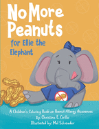 No More Peanuts for Ellie the Elephant: A Children's Book on Peanut Allergy Awareness