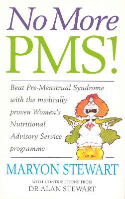 No More PMS!: Beat Pre-Menstrual Syndrome with the medically proven Women's Nutritional Advisory Service Programme - Stewart, Maryon