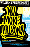 No More Prisons: Urban Life, Homeschooling, Hip-Hop Leadership, the Cool Rich Kids Movement, a Hitchhiker's Guide to
