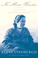 No More Words: A Journal of My Mother, Anne Morrow Lindbergh - Lindbergh, Reeve