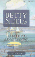 No Need to Say Goodbye - Neels, Betty