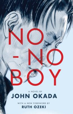 No-No Boy - Okada, John, and Ozeki, Ruth (Foreword by), and Inada, Lawson Fusao (Introduction by)