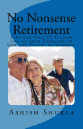 No Nonsense Retirement: Find Out Facts Vs Fiction and Go from Unsecured to Safe and Secure Retirement.
