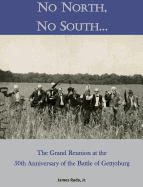 No North, No South...: The Grand Reunion at the 50th Anniversary of the Battle of Gettysburg