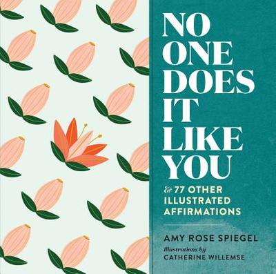 No One Does It Like You: And 77 Other Illustrated Affirmations - Spiegel, Amy Rose