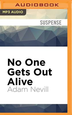 No One Gets Out Alive - Nevill, Adam, and Prendergast, Colleen (Read by)