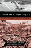 No One Had a Tongue to Speak: The Untold Story of One of History's Deadliest Floods