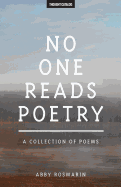 No One Reads Poetry: A Collection of Poems
