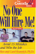 No One Will Hire Me!: Avoid 15 Mistakes and Win the Job - Krannich, Caryl Rae, Ph.D., and Krannich, Ronald L, Dr.