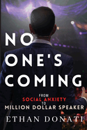 No One's Coming: From Social Anxiety To Million Dollar Speaker