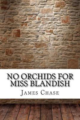 No Orchids for Miss Blandish - Chase, James Hadley