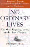 No Ordinary Lives: One Man's Surprising Journey Into the Heart of America - Johnson, David