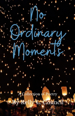 No Ordinary Moments - Council, Kelly L