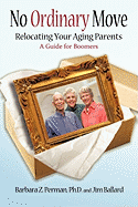 No Ordinary Move: Relocating Your Aging Parents