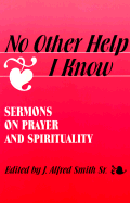 No Other Help I Know: Sermons on Prayer and Spirituality
