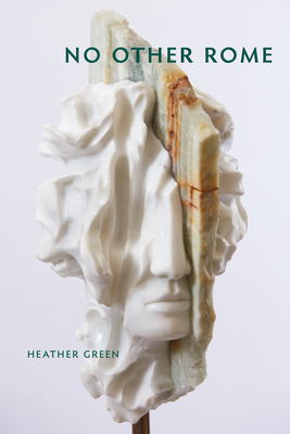 No Other Rome: Poems - Green, Heather